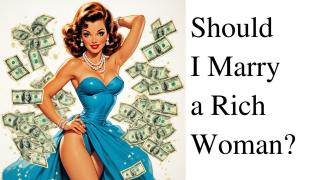 Should I Marry a Rich Woman?