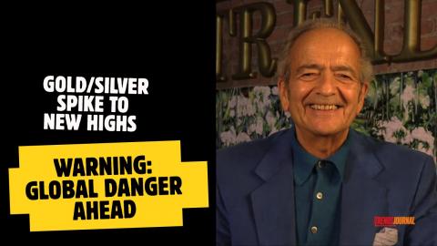 GOLD/SILVER SPIKE TO NEW HIGHS. WARNING: GLOBAL DANGER AHEAD