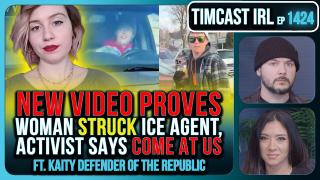 NEW VIDEO PROVES Woman STRUCK ICE Agent, Activist Says COME AT US | Timcast IRL