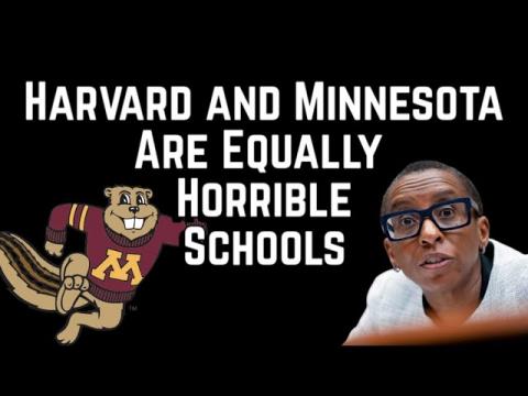Harvard & the University of Minnesota are Equally Horrible Schools