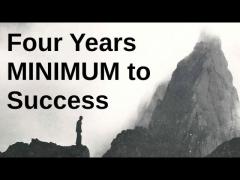 It Takes 4 Years MINIMUM To Success