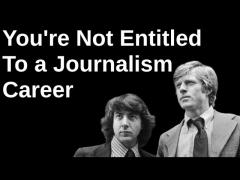 Journalists Are Not Entitled to a Career in Journalism
