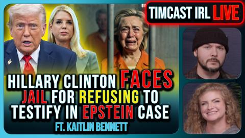Hillary Clinton FACES JAIL For Refusing To Testify In Epstein Case | Timcast IRL