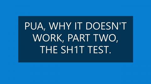 PUA, PART TWO, WHY IT DOESN'T WORK, "THE 5H1T TEST".