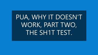 PUA, PART TWO, WHY IT DOESN'T WORK, "THE 5H1T TEST".