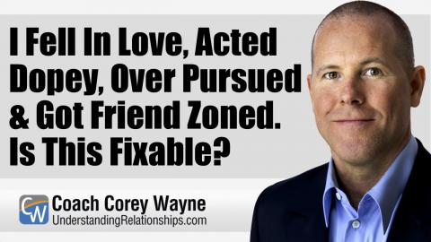 I Fell In Love, Acted Dopey, Over Pursued & Got Friend Zoned. Is This Fixable?