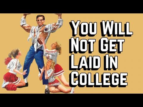 You Won't Get Laid in College