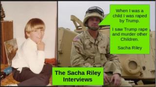The Sacha Riley Interviews - I saw Trump Raping and Murdering Other Children