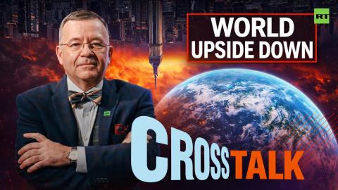 CrossTalk | World upside down