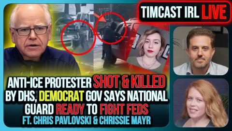 DHS KILLS Anti-ICE Woman, RIOTS ERUPT, Democrat WARNS National Guard Will FIGHT FEDS | Timcast IRL