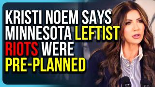 Kristi Noem Says Minnesota Leftist Riots Were PRE-PLANNED