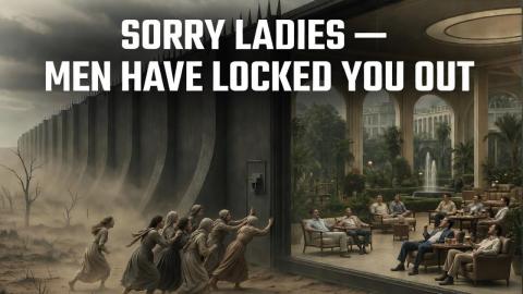 Men Are Quietly Locking Women Out of Society — And Women Don't Even Realize It