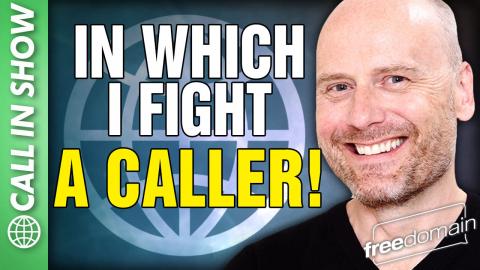 In Which I Fight a Caller! CALL IN SHOW