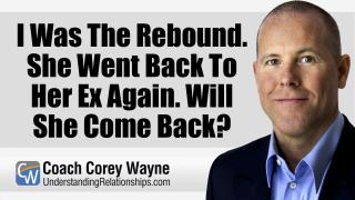 I Was The Rebound. She Went Back To Her Ex Again. Will She Come Back?