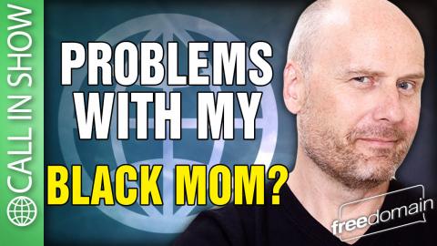 Problems with My Black Mom? CALL IN SHOW