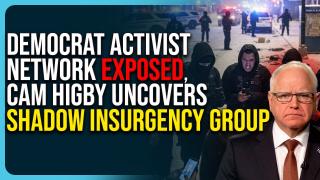 Democrat Activist Network EXPOSED, Cam Higby Uncovers Shadow Insurgency Group