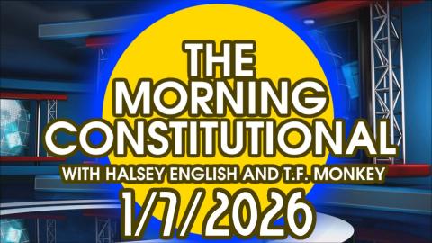The Morning Constitutional: January 7th, 2026