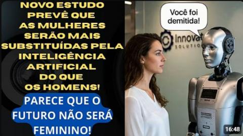 MULHERES PERDERÃO MAIS SEUS EMPREGOS DO QUE OS HOMENS POR CAUSA DA INT. ARTIFICIAL!