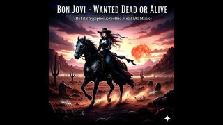 WANTED DEAD OR ALIVE - Bon Jovi - Female Vocals {Gothic Symphonic Metal} AI