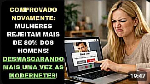 MAIS UMA VEZ COMPROVADO  MULHERES REJEITAM MAIS DE 80  DOS HOMENS!