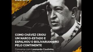 Como Chávez criou um narco-estado e espalhou o bolivarianismo pelo continente (Leonardo Coutinho)