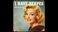 I Have HERPES (Now You Do Too) Helen DeSack - AI