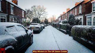 Why Winters In The UK Seem Colder
