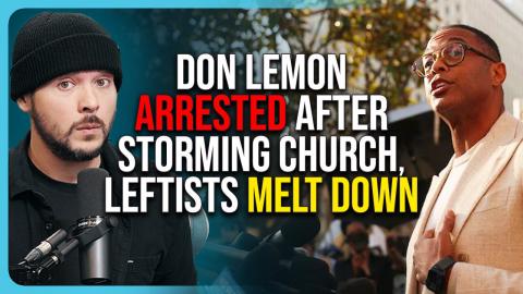 Don Lemon ARRESTED After Storming Church, Leftists MELT DOWN