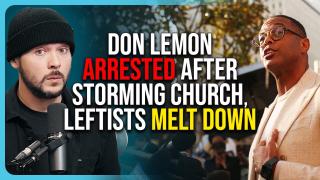 Don Lemon ARRESTED After Storming Church, Leftists MELT DOWN
