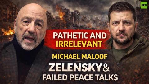 Zelensky is a pathetic little man seeking relevance — Michael Maloof