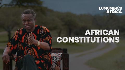 Lumumba's Africa | African Constiutions