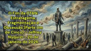 O Fim da OTAN: Estratagema, Fragmentação e Obsessão (Jeffrey Nyquist – 20 de janeiro de 2026)