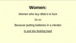 Women are not stupid, they have dildos