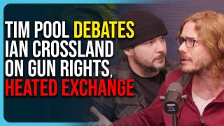 Tim Pool & Crew DEBATE Ian Crossland On Gun Rights, Heated Exchange