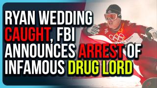 Ryan Wedding CAUGHT, FBI Announces Arrest of Infamous Drug Lord
