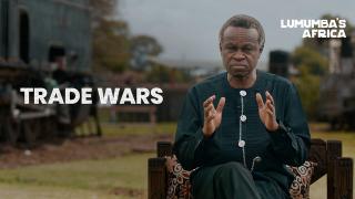 Lumumba’s Africa | Trade wars