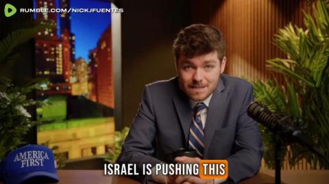Nick Fuentes: It is Israel that needs to be restrained. They are the ones pushing the subversion...