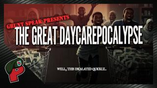 The Great Daycareapocalypse | Grunt Speak Live
