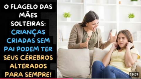 CRIANÇAS CRIADAS SEM O PAI TÊM SEUS CÉREBROS ALTERADOS PARA SEMPRE ! O FRACASSO DAS MÃES SOLTEIRAS!