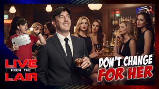 Don’t Change For Her | Live From The Lair