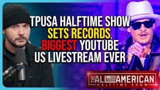 TPUSA Halftime Show SETS RECORDS, Biggest YouTube US Livestream EVER