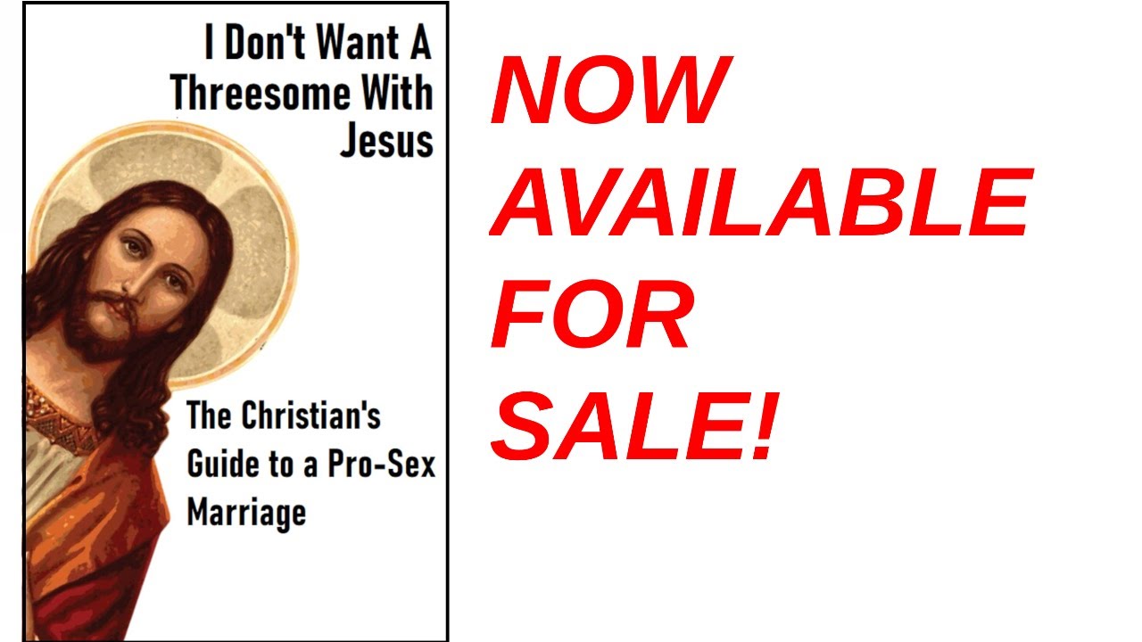 "I Don't Want a Threesome With Jesus" PUBLISHED & AVAILABLE FOR SALE!