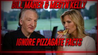 Bill Maher & Megyn Kelly Deny The Facts About PizzaGate