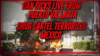 Award Winning Journalist Dan Dicks Provides Live Coverage Of Cartel Mayhem From Puerto Vallarta