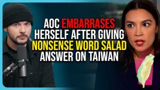 AOC EMBARRASES Herself After Giving NONSENSE Word Salad Answer On Taiwan