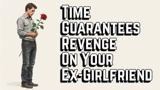 How to Get "Revenge" On Your Ex Girlfriend