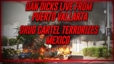 Award Winning Journalist Dan Dicks Provides Live Coverage Of Cartel Mayhem From Puerto Vallarta