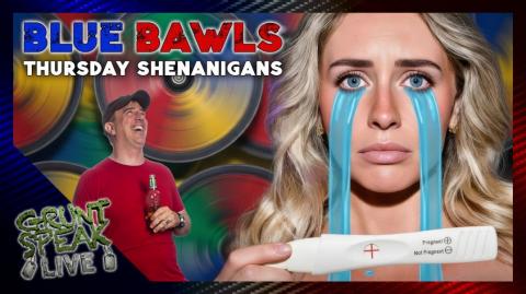 Blue Bawls and Other Shenanigans | Grunt Speak Live