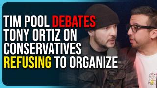 Tim Pool DEBATES Tony Ortiz On Conservatives REFUSING To Organize Against The Left