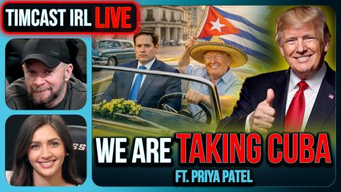 WE ARE TAKING CUBA | Timcast IRL #1459 w/ Priya Patel